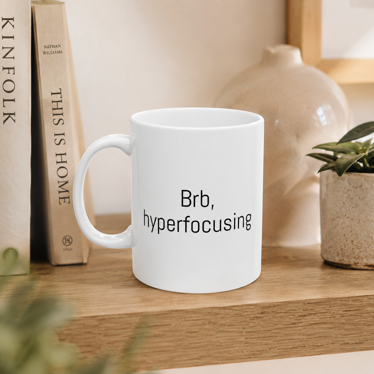 Brb, Hyperfocusing Mug