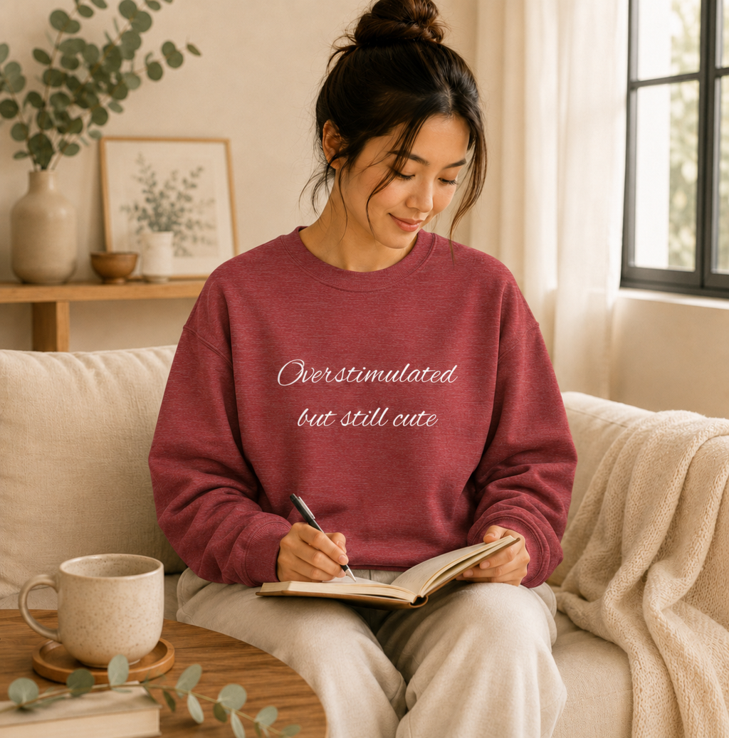 Overstimulated, Still Cute Sweatshirt