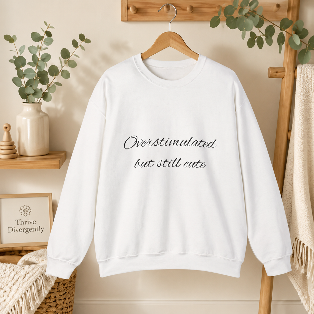 Overstimulated, Still Cute Sweatshirt
